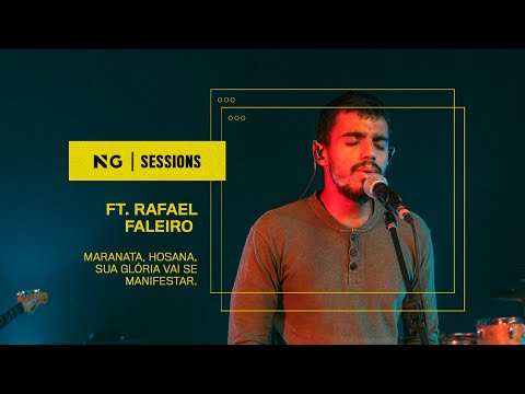 NG SESSIONS ft. Rafael Faleiro |  Maranata, Hosana, Sua Glória Vai Se Manifestar