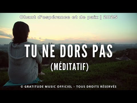 Tu ne dors pas (Méditatif) | Chant d’espérance & paix | Louange chrétienne francophone – Gospel