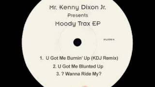 Mr. Kenny Dixon Jr. ''Moody Trax EP'' - U Got Me Burnin' Up (KDJ Remix)