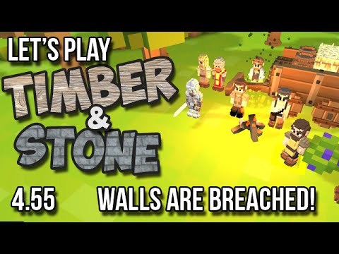 4.55 Timber and Stone Let's Play - WALLS ARE BREACHED! version 1.52