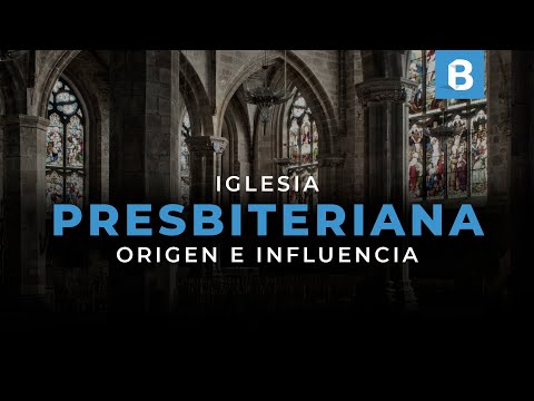 ¿Qué es y cómo nació el PRESBITERIANISMO? ¿Qué podemos APRENDER de los PRESBITERIANOS?