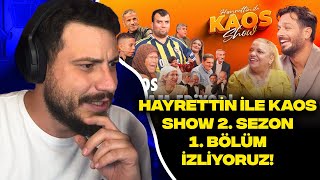 HAYRETTİN İLE KAOS SHOW - 2. SEZON 1. BÖLÜM İZLİYORUZ!