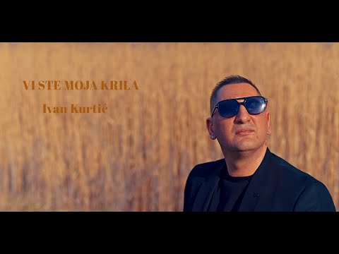 Ivan Kurtić - VI STE MOJA KRILA ( Official Video 2023 )