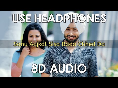 Sanu Aajkal Shisha Bada Chhed Da | Ikko Mikke Satinder Sartaj | 8D AUDIO Song |  #SkyMusicCompany