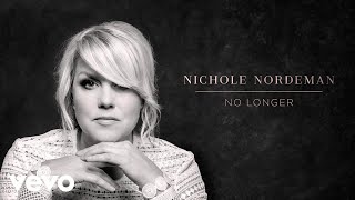 Nichole Nordeman - No Longer (Audio)