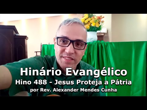 Hino 488 - Jesus Proteja a Pátria