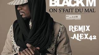 Black M   On s&#39;fait du mal  remix  ALEX42