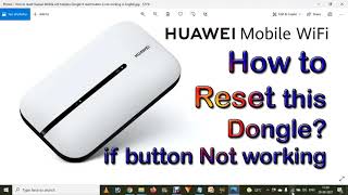 How to reset Huawei Mobile wifi hotspot Dongle if the reset button is not working in English