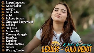 Download lagu GERIGIS, IMPEN IMPENEN, ANCUR LEBUR - DINI KURNIA - FULL ALBUM LAGU OSING BANYUWANGI VIRAL TERBARU mp3