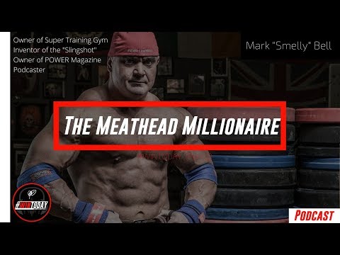 The Meathead Millionaire with Mark "Smelly" Bell Part 2 | #WinToday 016