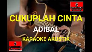 Download lagu CUKUPLAH CINTA - ADIBAL (KARAOKE AKUSTIK) - KARAOKE LAGU - DANGDUT KARAOKE - KLASIK - Cover Akustik mp3