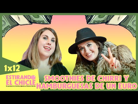 SMOOTHIES DE CHIRRI Y HAMBURGUESAS DE UN EURO | Estirando el chicle 1x12