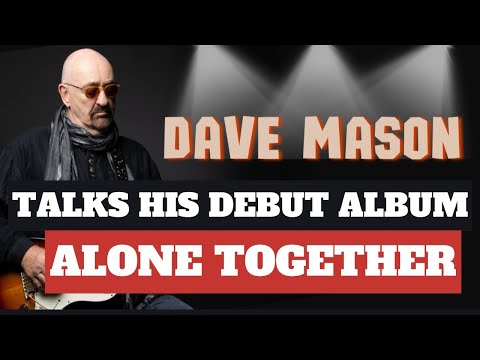 Why Dave Mason Disliked The Vocals on 'Alone Together," & Reflections Recording The Album