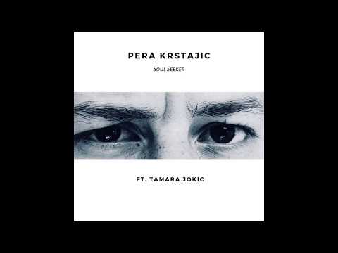 Pera Krstajic - SOUL SEEKER (feat. Tamara Jokic)