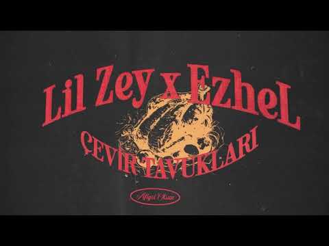 Lil Zey x Ezhel - Çevir Tavukları (Official Lyric Video)