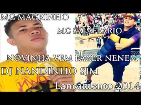 MC MAGRINHO E SALAFRARIO NOVINHA VEM FAZER NENEM DJ NANDINHO SJM Lançamento 2014