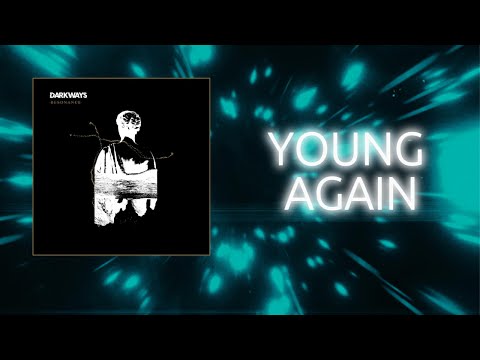 Darkways - Young Again (Official lyric video)