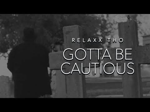 Relaxx Tho - Gotta Be Cautious  (Directed By: @djpest)