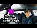 K Vako Nepali Rapper Lai Aajkl New Rap Song Jhalalish