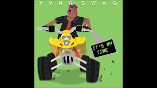 Yvng Swag - It's My Time [OFFICIAL AUDIO]