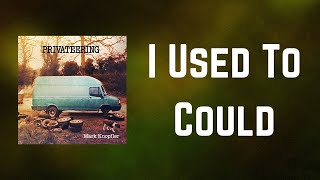 Mark Knopfler - I Used To Could (Lyrics)