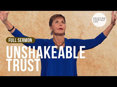 Unshakeable Trust-FULL SERMON | Joyce Meyer