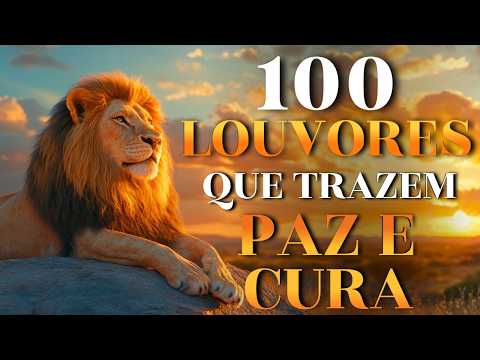 100 Louvores Que Trazem Paz e Cura | Top Gospel 2026-Louvores de Adoração, Hinos para Acalmar a Alma
