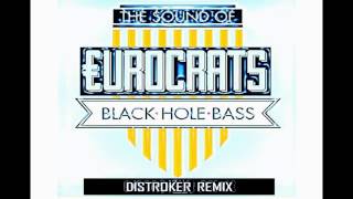 €urocrats - Black Hole Bass (Distroker Remix)