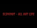 Slipknot - All Out Life (Lyrics) Slipknot - All Out Life (Lyrics)