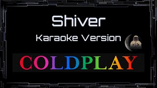Coldplay • Shiver (CC Karaoke / Instrumental)