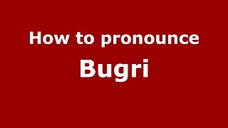How to pronounce Bugri