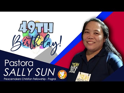 49th Birthday Greetings | Pastora Sally Sun | Peacemakers Christian Fellowship