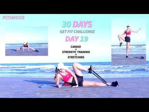 30 DAY GET FIT CHALLENGE - DAY 19 - CARDIO + STRENGTH TRAINING + COOL DOWN STRETCHING