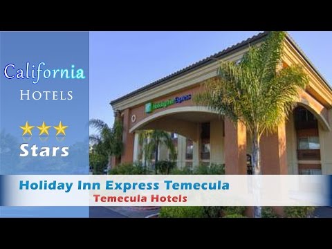 Holiday Inn Express Temecula - Temecula Hotels, California
