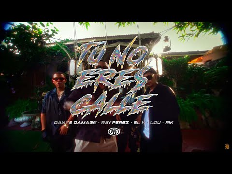 TU NO ERES CALLE - DANTE DAMAGE, EL H, RAY PÉREZ, RIK, LOU, DIMELOKING (VIDEO OFICIAL) THE HOLY HOOD