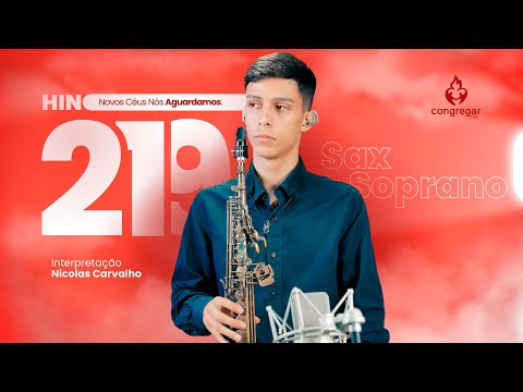 Hino Louvor 219, Novos Céus Nós Aguardamos, Sax Soprano - CCB - Nicolas Carvalho - Hinário 5