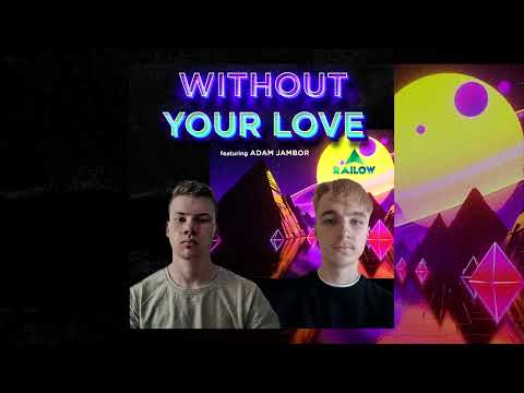 'Without Your Love' by railow ft. Adam Jambor is Available Now!