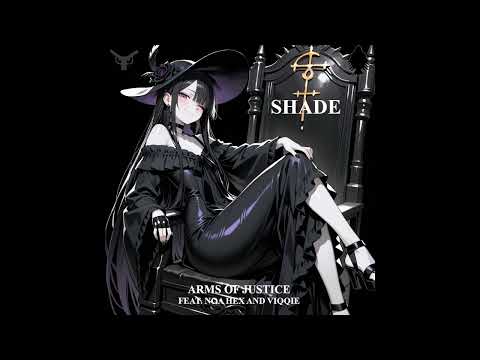 Arms Of Justice - Shade [feat. NOA Hex and Viqqie] {CLEAN}