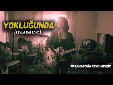 Yokluğunda (Leyla The Band) – 70s Psychedelic Rock Cover