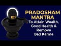 Pradosham Mantra To Attain Wealth Good Health Remove Bad Karma