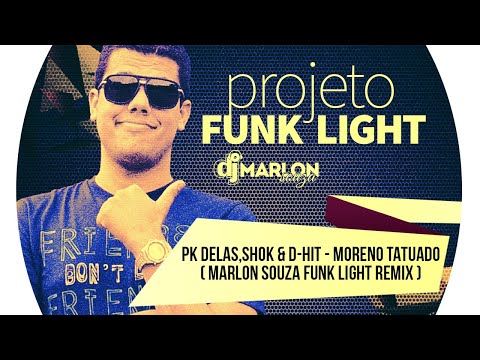 Pk Delas, Shok D-Hit - Moreno Tatuado ( Marlon Souza Funk Light Remix )