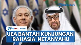 Netanyahu Klaim Pertemuan Rahasia dengan UEA, Abu Dhabi Bantah Adanya Kunjungan dari Israel