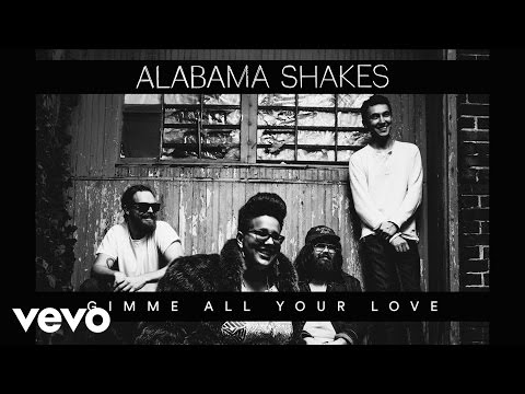 Alabama Shakes - Gimme All Your Love (Official Audio)