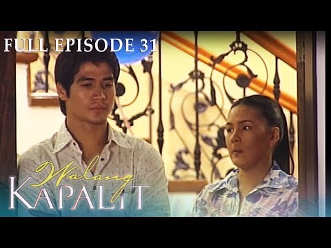 Full Episode 31 | Walang Kapalit