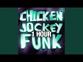 CHICKEN JOCKEY FUNK 1 HOUR
