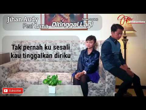 Ditinggal Lagi - Jihan Audy Feat Lana [Video Lyrics]