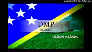 DMP - Broken [Solomon Islands Music 2015]