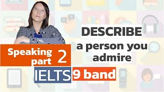 IELTS Speaking part 2 | Describe a person you admire