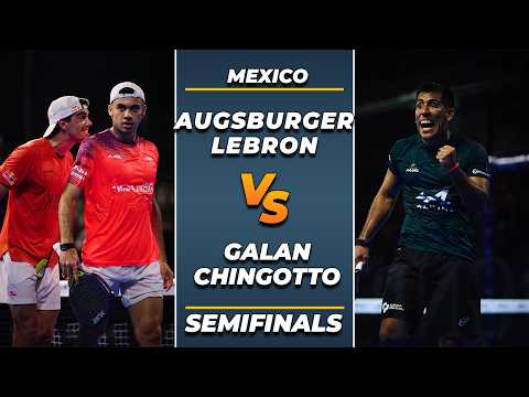 THE MOST ANTICIPATED MATCH Augsburger / Lebron Vs Galan / Chingotto - Semifinals Mexico | Highlights