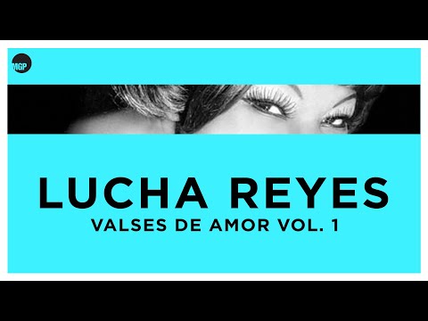 Lucha Reyes (La Morena de Oro del Perú) - Valses de Amor, Vol. 1 (Full Album).